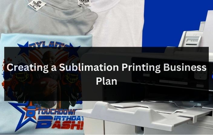 Creating a Sublimation Printing Business Plan