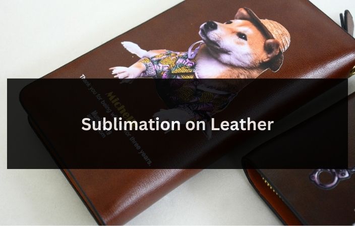 Sublimation on Leather